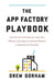 The App Factory Playbook: How You Can Develop Your App Idea Without Learning to Code and Without a Technical Co-Founder by Gorham, Drew