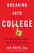 Breaking Into College: The Underground Playbook for College Admissions by Jeb White