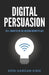 Digital Persuasion: Sell Smarter in the Modern Marketplace by Erin Gargan