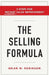 The Selling Formula: 5 Steps for Instant Sales Improvement by Brian W. Robinson