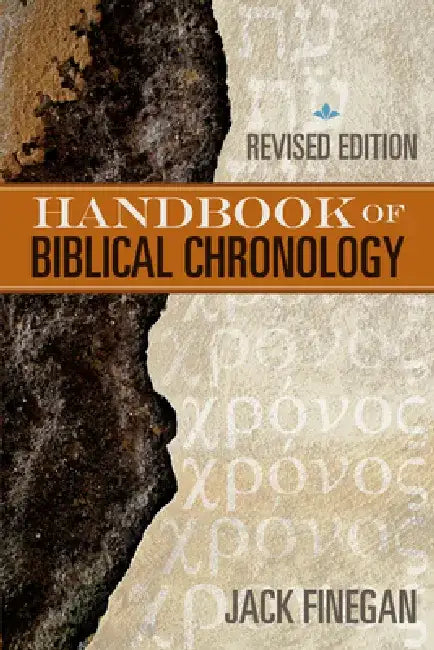 The Handbook of Biblical Chronology by Jack Finegan