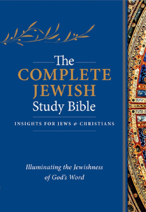 The Complete Jewish Study Bible: Illuminating the Jewishness of God's Word