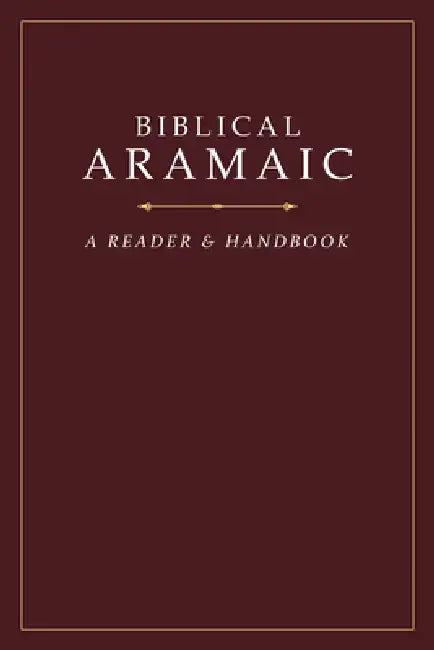 Biblical Aramaic: A Reader and Handbook by Donald R. Vance
