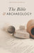 The Bible and Archaeology by Matthieu Richelle