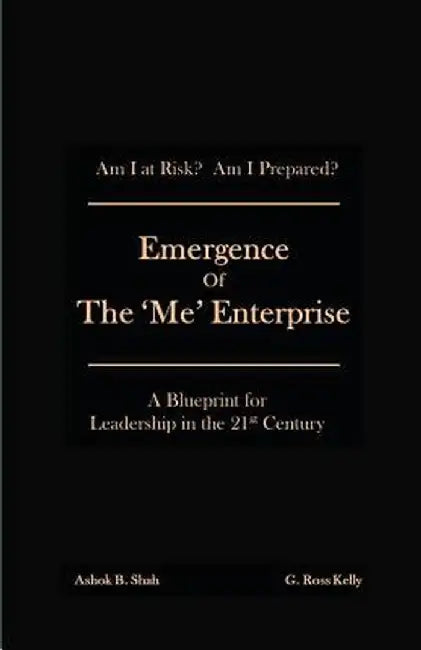 Emergence of the 'Me' Enterprise: A Blueprint for Leadership in the 21st Century by Kelly, G. Ross