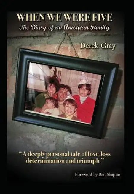 When We Were Five: The Diary of an American Family by Derek Gray