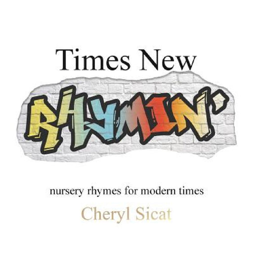 Times New Rhymin': nursery rhymes for modern times by Cheryl Sicat