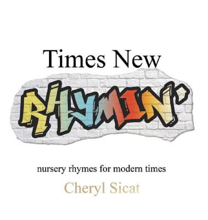Times New Rhymin': nursery rhymes for modern times by Cheryl Sicat