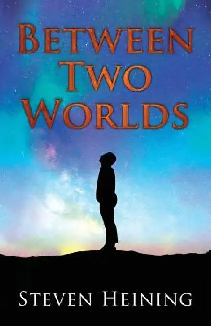 Between Two Worlds by Steven Heining