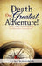 Death Our Greatest Adventure! by R. C. Burns the Humbledhillbilly