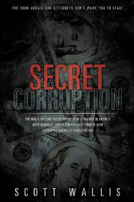 Secret Corruption by Scott Wallis