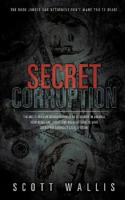 Secret Corruption by Scott Wallis