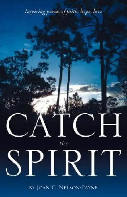 Catch the Spirit by Joan C. Nelson-Payne