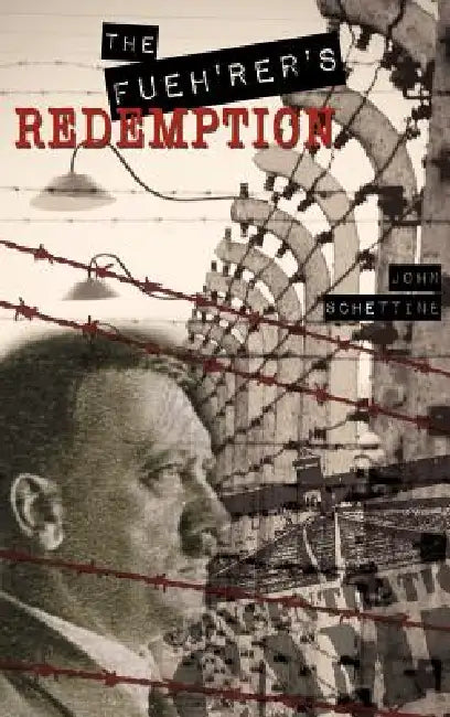 The Fueh'rer's Redemption by John Schettine