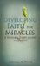 Developing Faith For Miracles by Charles M. Wynn