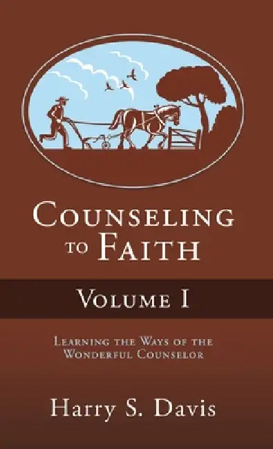 Counseling to Faith Volume I by Harry S. Davis