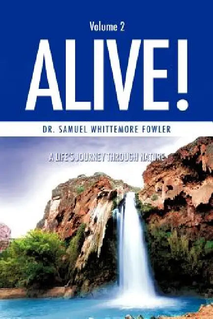 Alive! Volume 2 by Samuel Whittemore Fowler