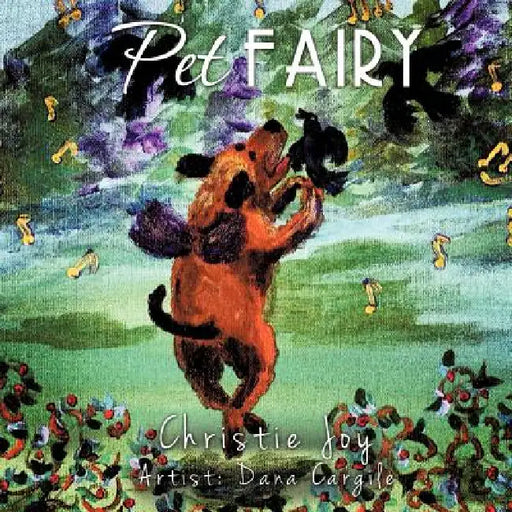 Pet Fairy by Christie Joy, Dana Cargile