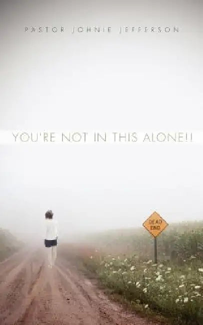 You're not in this Alone!! by Pastor Johnie Jefferson