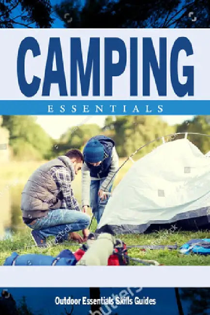 Camping Essentials: A Folding Pocket Guide to Gear and Basics for Rookie Campers by James Kavanagh