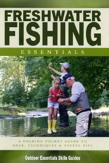 Freshwater Fishing Essentials: A Folding Pocket Guide to Gear, Techniques & Useful Tips by James Kavanagh