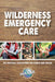 Wilderness Emergency Care by Evelyn Sinclair