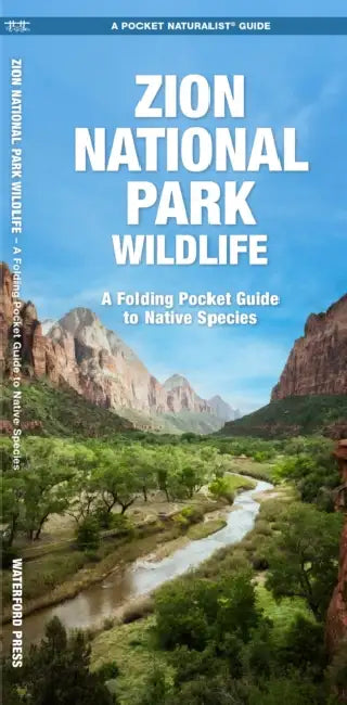 Zion National Park Wildlife: A Folding Pocket Guide to Native & Familiar Species by J. M. Kavanagh