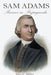 Sam Adams: Pioneer in Propaganda by John C. Miller