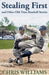 Stealing First and Other Old-Time Baseball Stories by Chris Williams