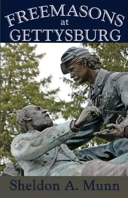 Freemasons at Gettysburg by Sheldon a. Munn