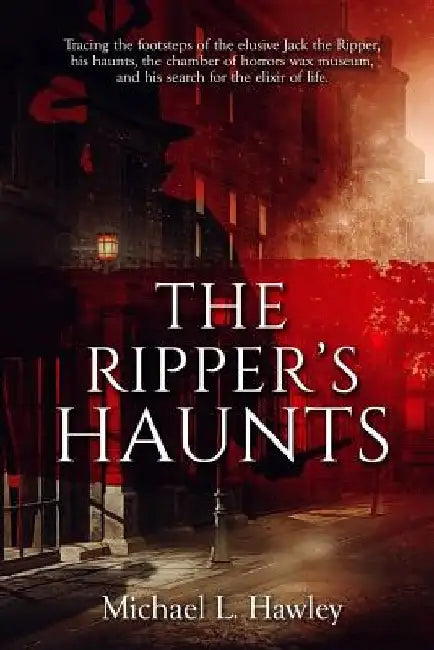The Ripper's Haunts by Michael L. Hawley