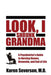 Look, I Shrunk Grandma: A Psychiatrist's Guide to Nursing Homes, Dementia, and End of Life by Karen Severson