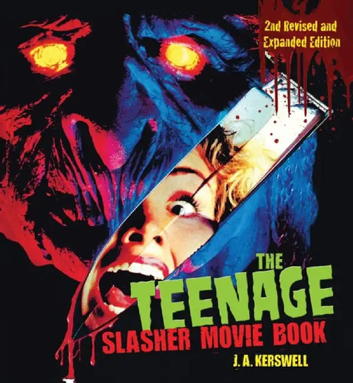 The Teenage Slasher Movie Book, 2nd Revised and Expanded Edition by J. A. Kerswell