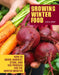 Growing Winter Food: How to Grow, Harvest, Store, and Use Produce for the Winter Months by Linda Gray