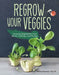 Regrow Your Veggies: How to Have an Endless Supply of Vegetables for Your Kitchen