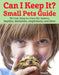 Can I Keep It?: 39 Easy-To-Care-For Cool Animals, Insects, Reptiles, and Amphibians as Pets by Tanguy
