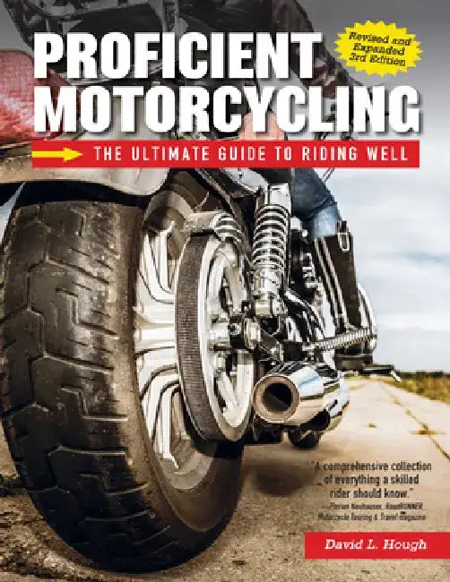 Proficient Motorcycling, 3rd Edition: The Ultimate Guide to Riding Well by David L. Hough