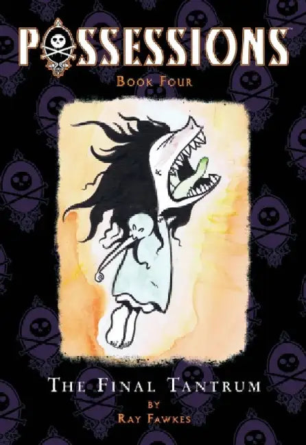Possessions Volume 4: The Final Tantrum by Ray Fawkes