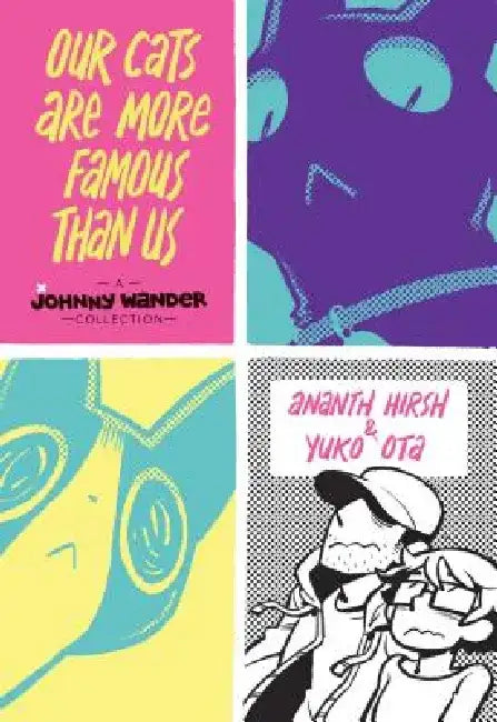 Our Cats Are More Famous Than Us: A Johnny Wander Collection by Ananth Hirsh