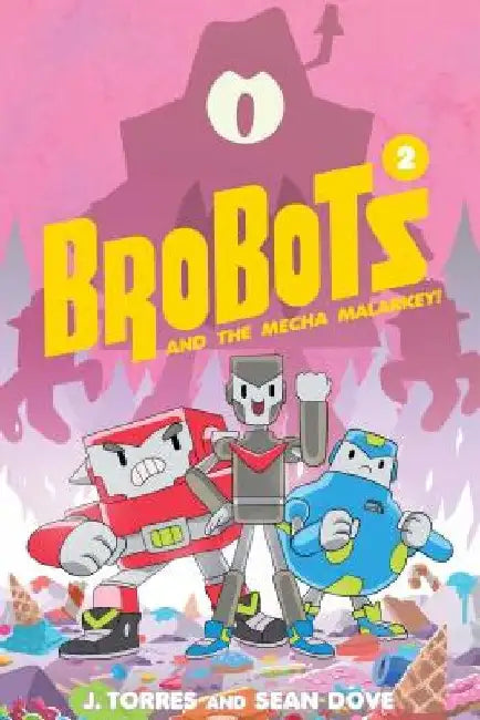 Brobots Volume 2: And the Mecha Malarkey by J. Torres