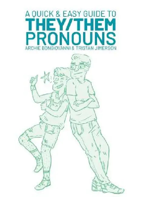 A Quick and Easy Guide to They/Them Pronouns by Archie Bongiovanni