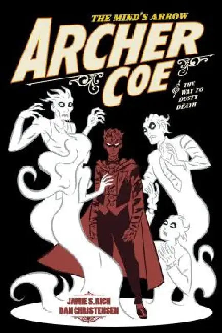 Archer Coe Vol. 2: And the Way to Dusty Death by Jamie S. Rich