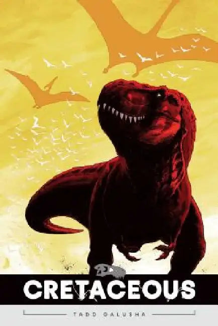 Cretaceous by Tadd Galusha
