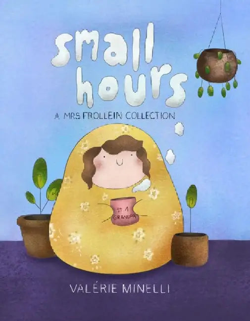Mrs. Frollein Collection: Small Hours by Valerie Minelli
