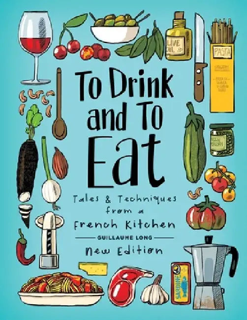 To Drink and to Eat: New Edition by Guillaume Long