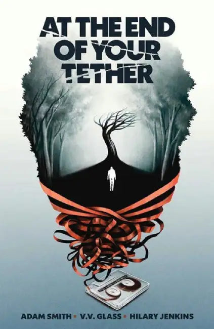 At the End of Your Tether Vol. 1 by Adam Smith