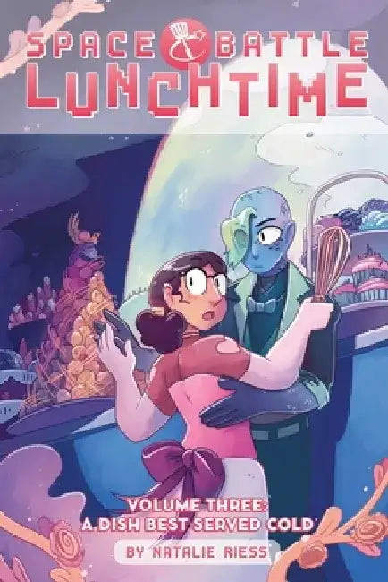 Space Battle Lunchtime Vol. 3: A Dish Best Served Cold by Natalie Riess