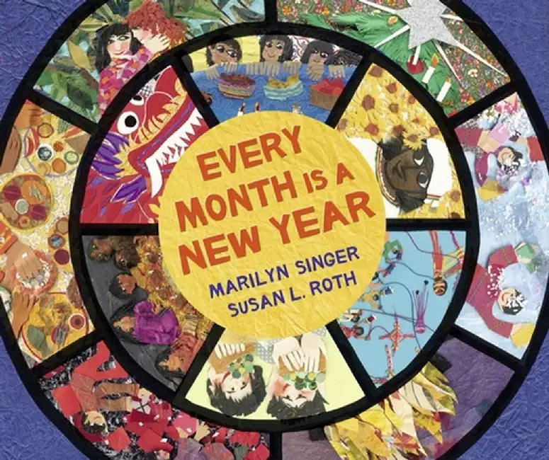 Every Month Is a New Year: Celebrations Around the World by Marilyn Singer