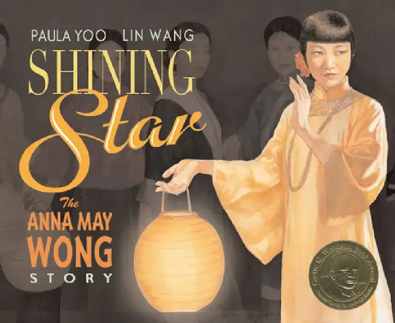 Shining Star: The Anna May Wong Story by Paula Yoo