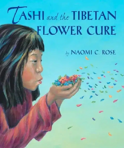 Tashi and the Tibetan Flower Cure by Naomi C. Rose